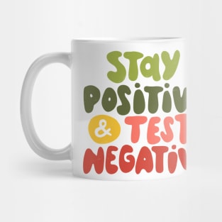 Stay positive and test negative Mug